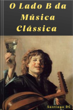 O Lado B Da Música Clássica