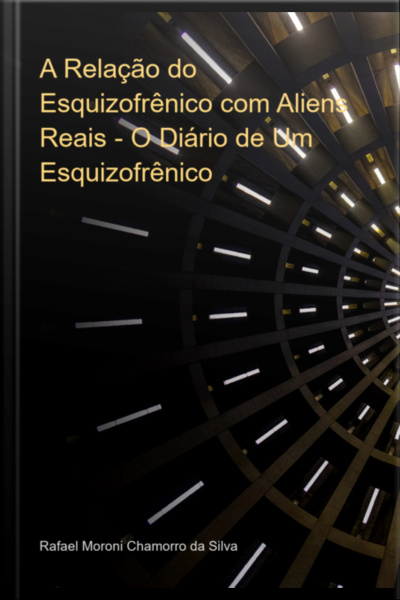 A Relação Do Esquizofrênico Com Aliens Reais - O Diário De Um Esquizofrênico