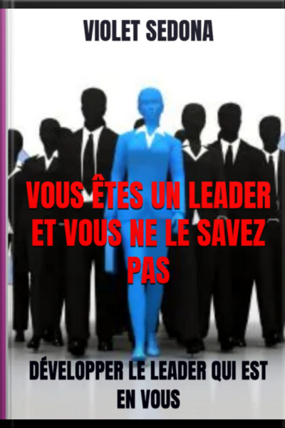 Vous Êtes Un Leader Et Vous Ne Le Savez Pas