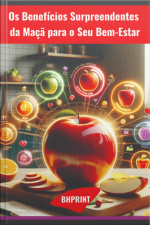 Os Benefícios Surpreendentes Da Maçã Para O Seu Bem-estar