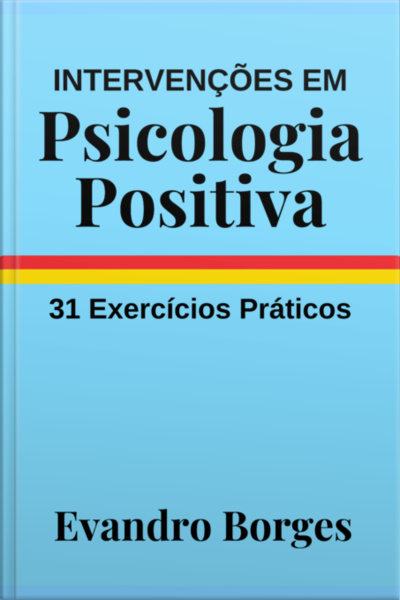 Intervenções Em Psicologia Positiva