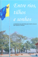 Entre Rios, Trilhos E Sonhos