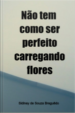 Não Tem Como Ser Perfeito Carregando Flores