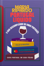Portugal Líquido! O Guia Descomplicado Do Vinho Português