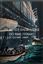 Os Botes Salva Vidas Do Rms Titanic