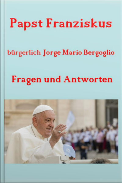 Papst Franziskus - Fragen Und Antworten