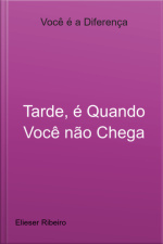Tarde, É Quando Você Não Chega