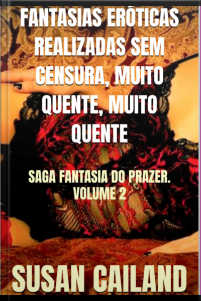 Fantasias Eróticas Realizadas Sem Censura, Muito Quente, Muito Quente