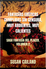 Fantasías Eróticas Cumplidas Sin Censura, Muy Ardientes, Muy Calientes