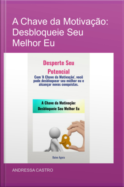 A Chave Da Motivação: Desbloqueie Seu Melhor Eu