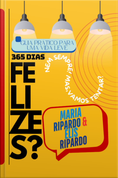 Guia Prático Para Uma Vida Leve! 365 Dias Felizes?