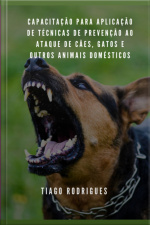 Capacitação Para Aplicação De Técnicas De Prevenção Ao Ataque De Cães, Gatos E Outros Animais Domésticos