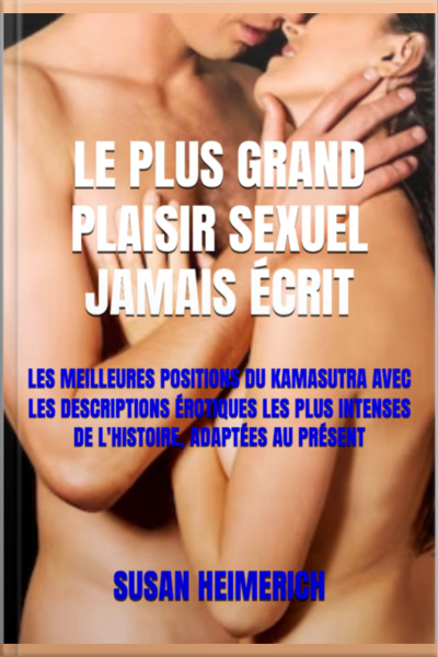 Le Plus Grand Plaisir Sexuel Jamais Écrit