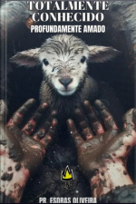 Totalmente Conhecido,profundamente Amado