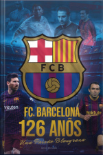 Fc Barcelona 126 Años De Pasión Blaugrana
