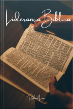 Liderança Bíblica: Princípios Eternos Para Dias Atuais