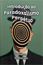 Introdução Ao Paradoxalismo Perpétuo