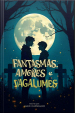 Fantasmas, Amores E Vagalumes.