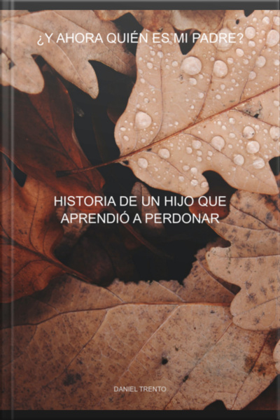 ¿y Ahora Quién Es Mi Padre?