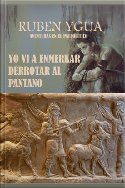 Yo Vi A Enmerkar Derrotar Al Pantano