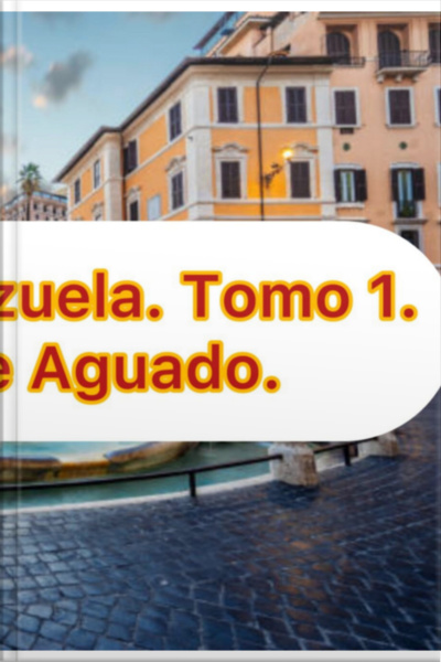 Historia De Venezuela. Tomo 1.