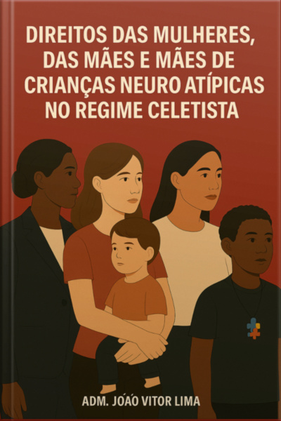 Direitos Trabalhistas Das Mulheres, Das Mães E Das Mães De Crianças Neuro Atípicas