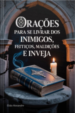 Orações Para Se Livrar Dos Inimigos, Feitiços, Maldições E Inveja