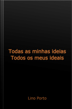 Todas As Minhas Ideias, Todos Os Meus Ideais