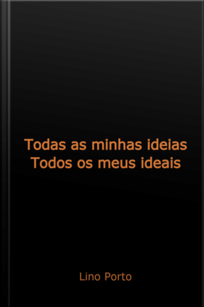 Todas As Minhas Ideias, Todos Os Meus Ideais