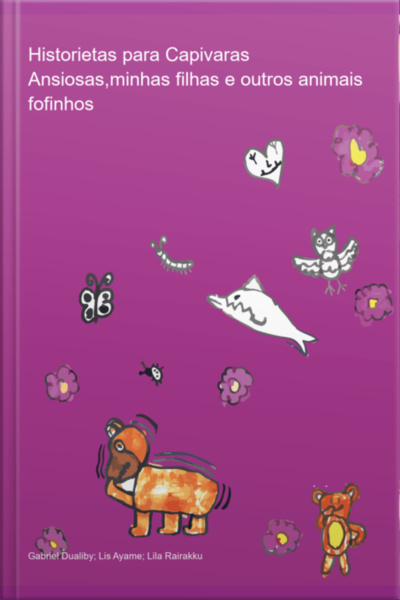 Historietas Para Capivaras Ansiosas,minhas Filhas E Outros Animais Fofinhos