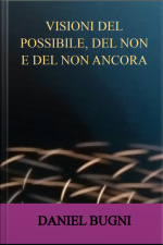 Visioni Del Possibile, Del Non E Del Non Ancora