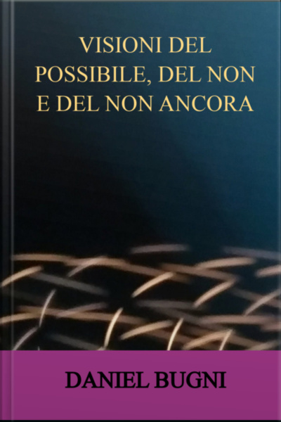 Visioni Del Possibile, Del Non E Del Non Ancora