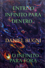 Entre O Infinito Para Dentro E O Infinito Para Fora