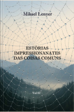 Estórias Impressionantes Das Coisas Comuns - Vol 02