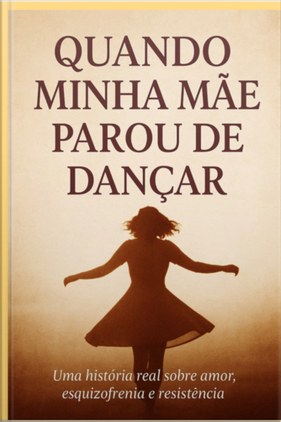 Quando Minha Mãe Parou De Dançar