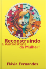 Reconstruindo A Autoestima Da Mulher