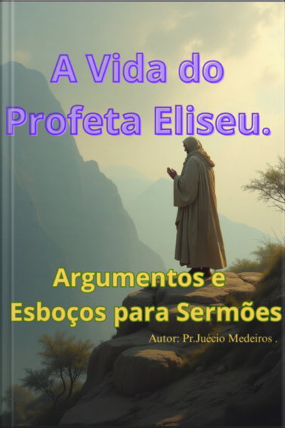 A Vida Do Profeta Eliseu