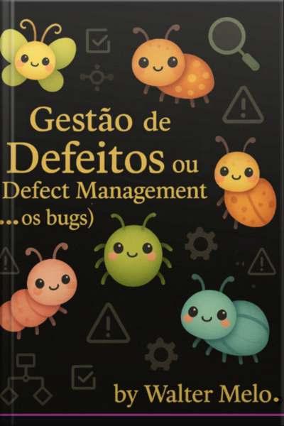 Gestão De Defeitos Ou Bug Management ( ... Os Bugs)
