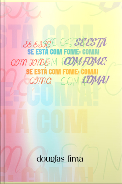 Se Está Com Fome: Coma!