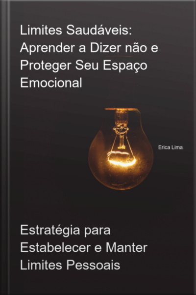 Limites Saudáveis: Aprender A Dizer Não E Proteger Seu Espaço Emocional