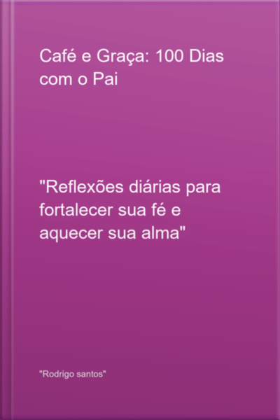 Café E Graça: 100 Dias Com O Pai