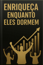 Enriqueça Enquanto Eles Dormem