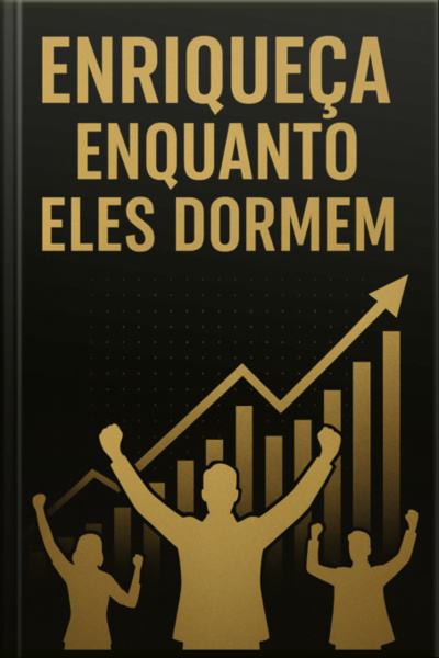 Enriqueça Enquanto Eles Dormem