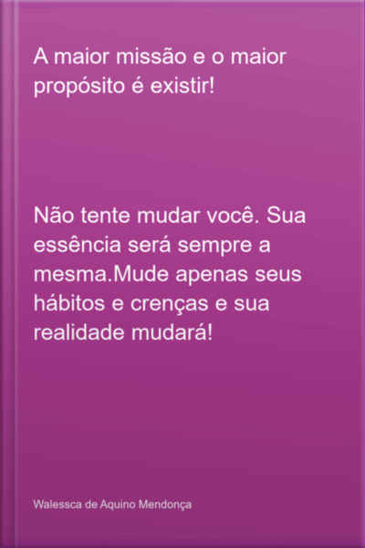 A Maior Missão E O Maior Propósito É Existir!