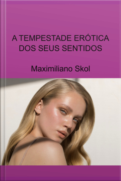 A Tempestade Erótica Dos Seus Sentidos