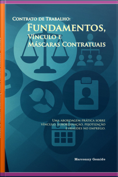 Contrato De Trabalho: Fundamentos, Vínculo E Máscaras Contratuais