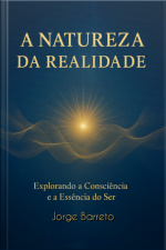 A Natureza Da Realidade
