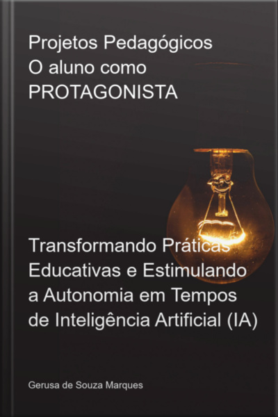 Projetos Pedagógicos - O Aluno Como Protagonista