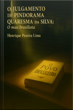 O Julgamento De Pindorama Quaresma Da Silva:
