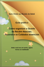Guia Prático Como Organizar O Quarto Do Recém-nascido, Enxoval E Os Cuidados Essenciais